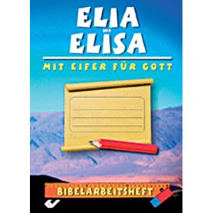Elia und Elisa - Mit Eifer für Gott