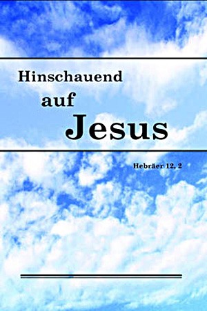 Hinschauend auf Jesus