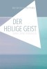Der Heilige Geist - Gaben, Werk, Wirkungen