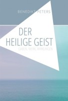 Der Heilige Geist - Gaben, Werk, Wirkungen