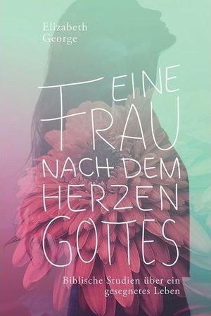 Eine Frau nach dem Herzen Gottes