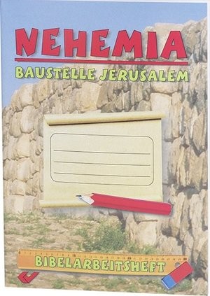 Nehemia - Baustelle Jerusalem