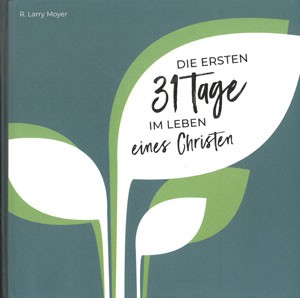 Die ersten 31 Tage im Leben eines Christen