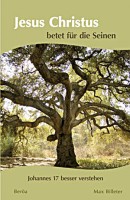 Jesus Christus betet für die Seinen