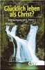 Glücklich leben als Christ?