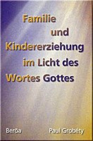 Familie und Kindererziehung im Licht des Wortes Gottes