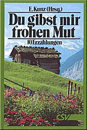 Du gibst mir frohen Mut