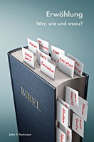 Erwählung - Wer, wie und wozu?