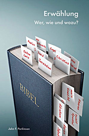 Erwählung - Wer, wie und wozu?