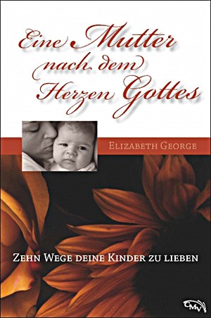 Eine Mutter nach dem Herzen Gottes