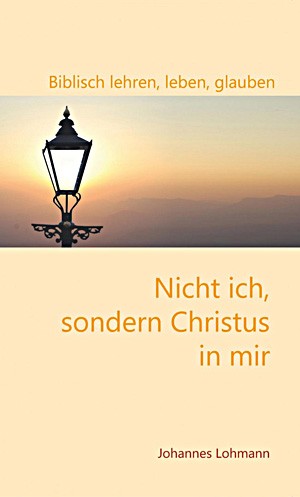 Nicht ich, sondern Christus in mir