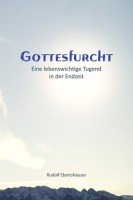 Gottesfurcht - Eine lebenswichtige Tugend in der Endzeit