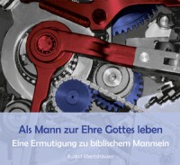 Als Mann zur Ehre Gottes leben - Hörbuch