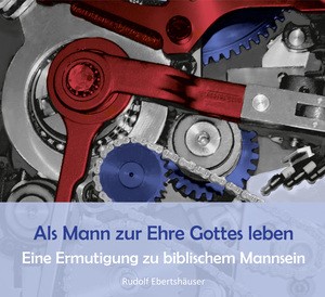 Als Mann zur Ehre Gottes leben - Hörbuch