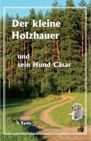 Der kleine Holzhauer und sein Hund Cäsar