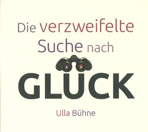 Die verzweifelte Suche nach Glück - Vortrag