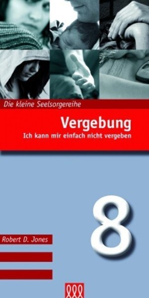 Vergebung - Die kleine Seelsorgereihe Nr. 8