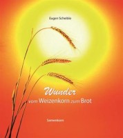 Wunder vom Weizenkorn zum Brot