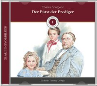 Charles Spurgeon - Der Fürst der Prediger - Hörbuch