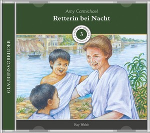 Amy Carmichael - Retterin bei Nacht - Hörbuch