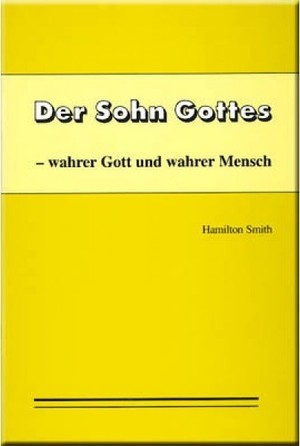 Der Sohn Gottes – wahrer Gott und wahrer Mensch
