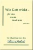 Wie Gott wirkt – für uns, in uns, durch uns