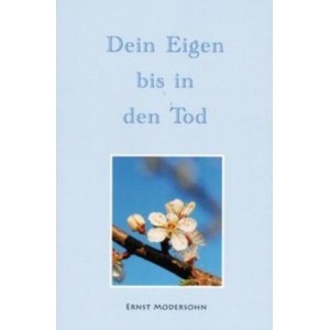  Dein Eigen bis in den Tod