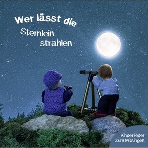 Wer lässt die Sternlein strahlen?