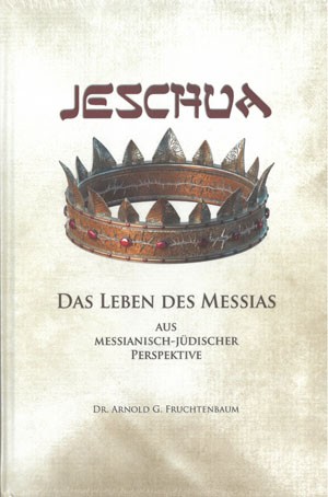 JESCHUA - Das Leben des Messias aus messianisch-jüdischer Perspektive