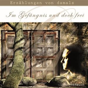 Im Gefängnis und doch frei - Hörbuch (MP3)