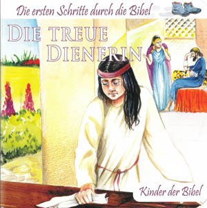 Die treue Dienerin - Die ersten Schritte durch die Bibel