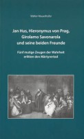 Jan Hus, Hieronymus von Prag, Girolamo Savonarola und seine beiden Freunde