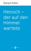 Henoch – der auf den Himmel wartete