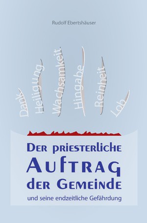 Der priesterliche Auftrag der Gemeinde und seine endzeitliche Gefährdung - eBook