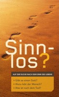 Sinnlos? Auf der Suche nach dem Sinn des Lebens