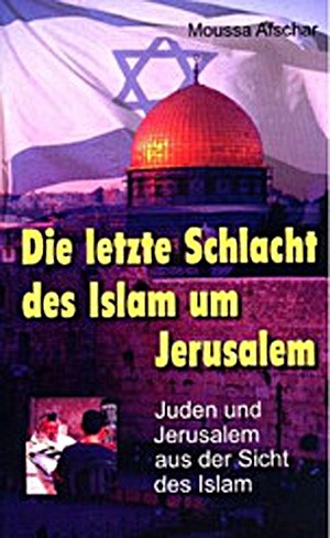 Die letzte Schlacht des Islam um Jerusalem