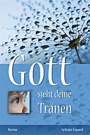 Gott sieht deine Tränen