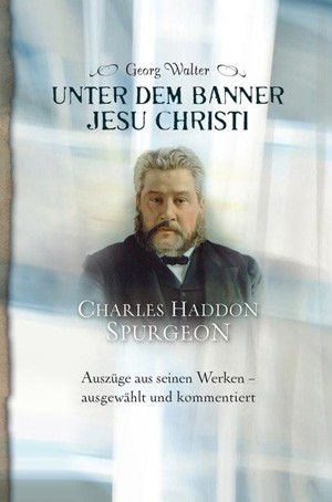 Unter dem Banner Jesu Christi - Charles Haddon Spurgeon