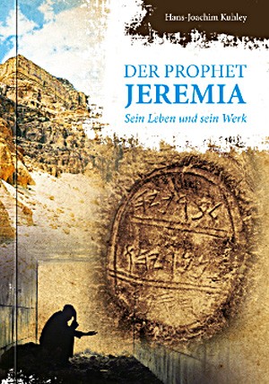 Der Prophet Jeremia - Sein Leben und sein Werk