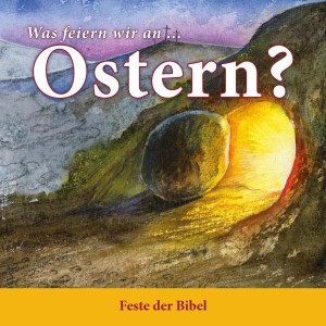 Was feiern wir an ... Ostern?